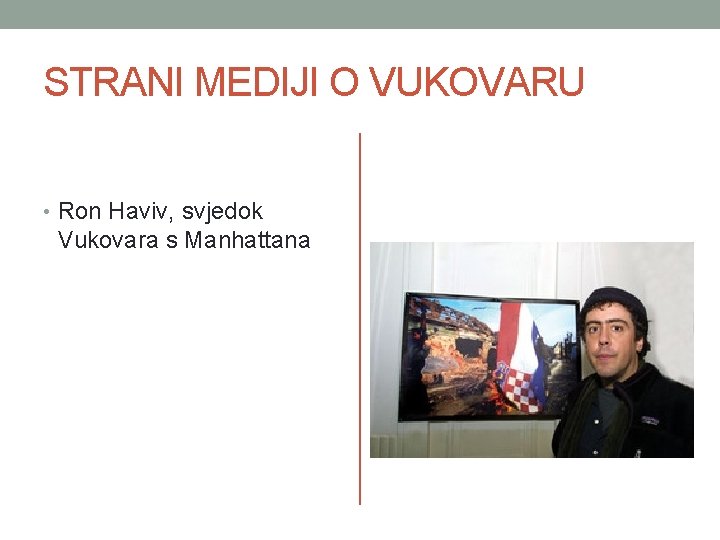 STRANI MEDIJI O VUKOVARU • Ron Haviv, svjedok Vukovara s Manhattana 