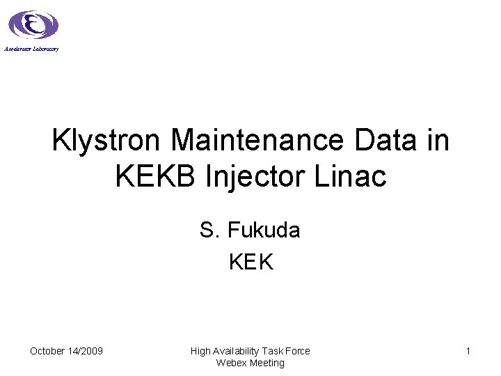 Accelerator Laboratory Klystron Maintenance Data in KEKB Injector Linac S. Fukuda KEK October 14/2009