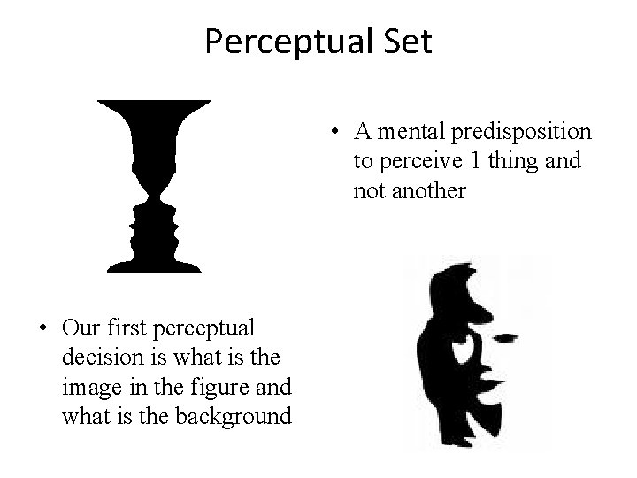 Perceptual Set • A mental predisposition to perceive 1 thing and not another •