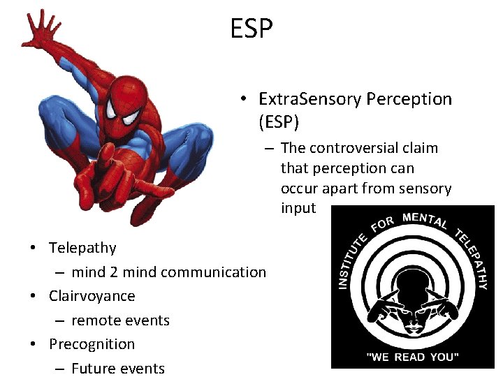 ESP • Extra. Sensory Perception (ESP) – The controversial claim that perception can occur