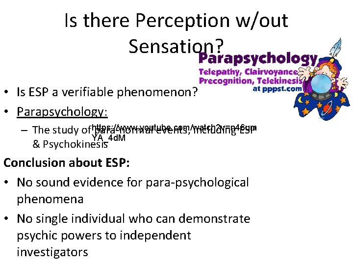 Is there Perception w/out Sensation? • Is ESP a verifiable phenomenon? • Parapsychology: –