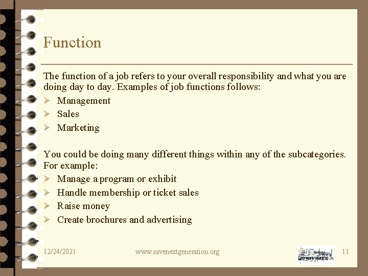 Function The function of a job refers to your overall responsibility and what you