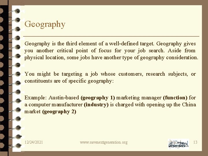 Geography is the third element of a well-defined target. Geography gives you another critical