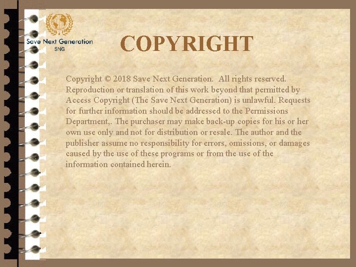 COPYRIGHT Copyright © 2018 Save Next Generation. All rights reserved. Reproduction or translation of