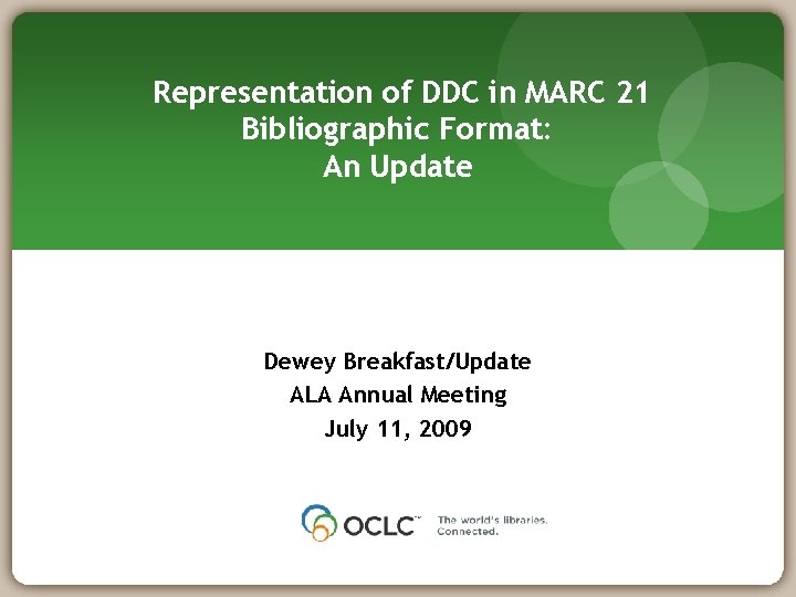 Representation of DDC in MARC 21 Bibliographic Format: An Update Dewey Breakfast/Update ALA Annual