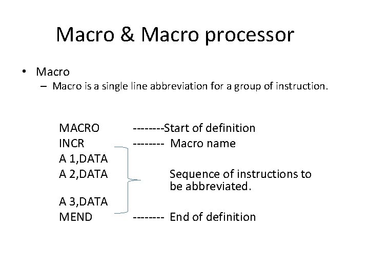 Macro & Macro processor • Macro – Macro is a single line abbreviation for