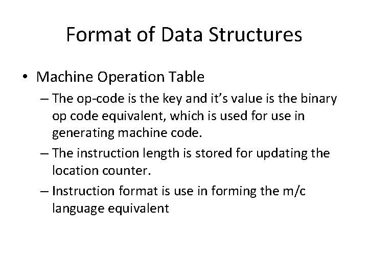 Format of Data Structures • Machine Operation Table – The op-code is the key
