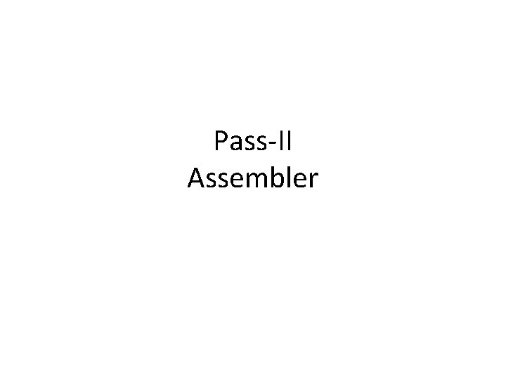 Pass-II Assembler 