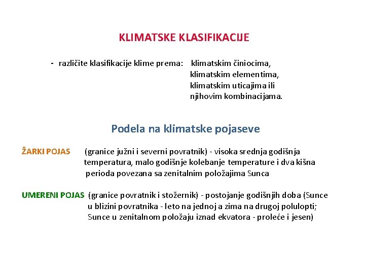 KLIMATSKE KLASIFIKACIJE - različite klasifikacije klime prema: klimatskim činiocima, klimatskim elementima, klimatskim uticajima ili