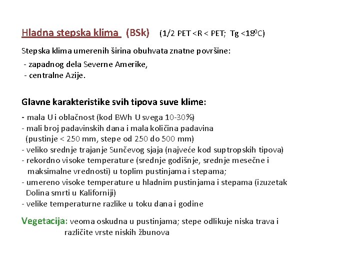 Hladna stepska klima (BSk) (1/2 PET <R < PET; Tg <180 C) Stepska klima