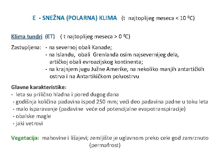 E - SNEŽNA (POLARNA) KLIMA (t najtoplijeg meseca < 10 0 C) Klima tundri