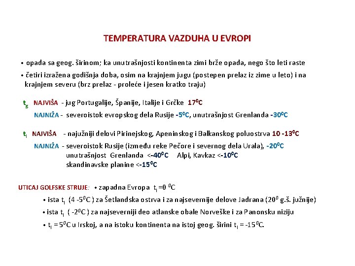 TEMPERATURA VAZDUHA U EVROPI opada sa geog. širinom; ka unutrašnjosti kontinenta zimi brže opada,