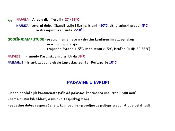 t. VII NAJVIŠA - Andaluzija i Tesalija 27 - 280 C NAJNIŽA - severni