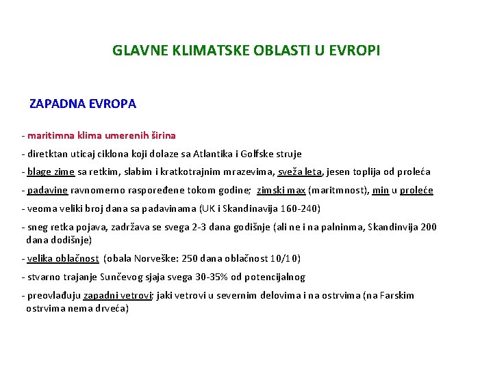 GLAVNE KLIMATSKE OBLASTI U EVROPI ZAPADNA EVROPA - maritimna klima umerenih širina - diretktan