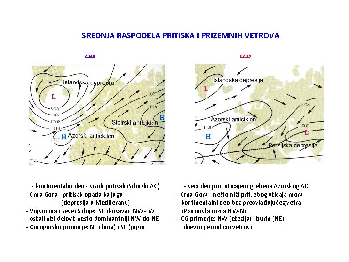 SREDNJA RASPODELA PRITISKA I PRIZEMNIH VETROVA ZIMA - kontinentalni deo - visok pritisak (Sibirski