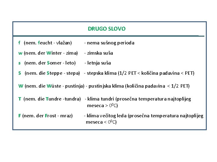 DRUGO SLOVO f (nem. feucht - vlažan) - nema sušnog perioda w (nem. der