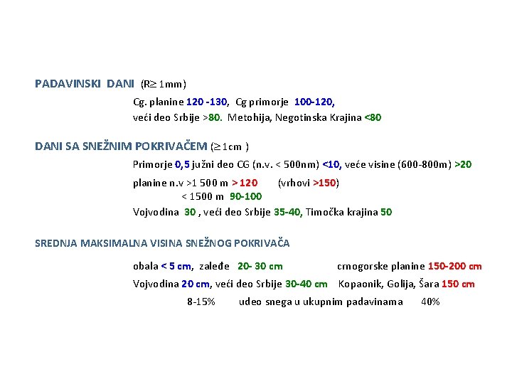 PADAVINSKI DANI (R 1 mm) Cg. planine 120 -130, Cg primorje 100 -120, veći