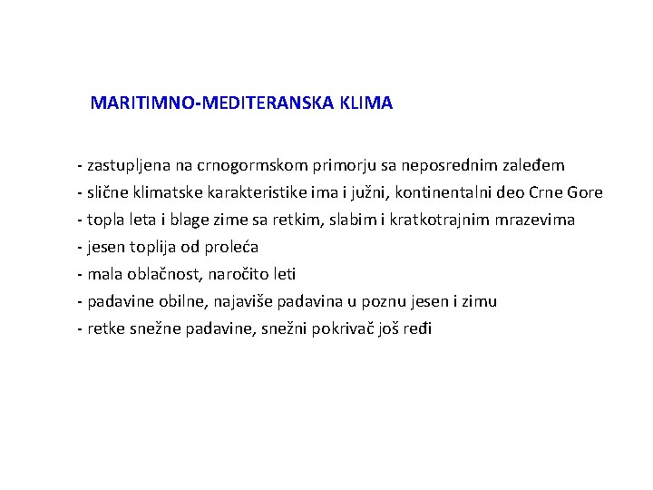 MARITIMNO-MEDITERANSKA KLIMA - zastupljena na crnogormskom primorju sa neposrednim zaleđem - slične klimatske karakteristike