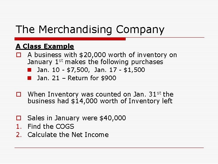 The Merchandising Company A Class Example o A business with $20, 000 worth of