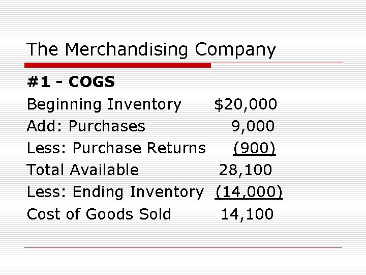 The Merchandising Company #1 - COGS Beginning Inventory Add: Purchases Less: Purchase Returns Total
