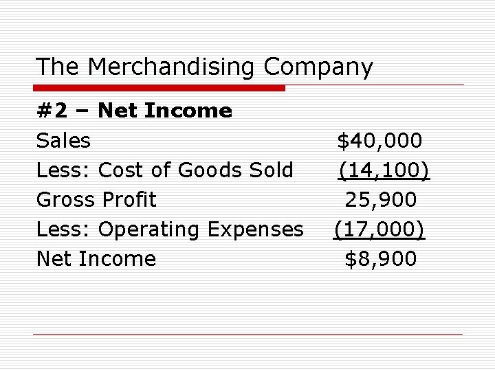 The Merchandising Company #2 – Net Income Sales Less: Cost of Goods Sold Gross