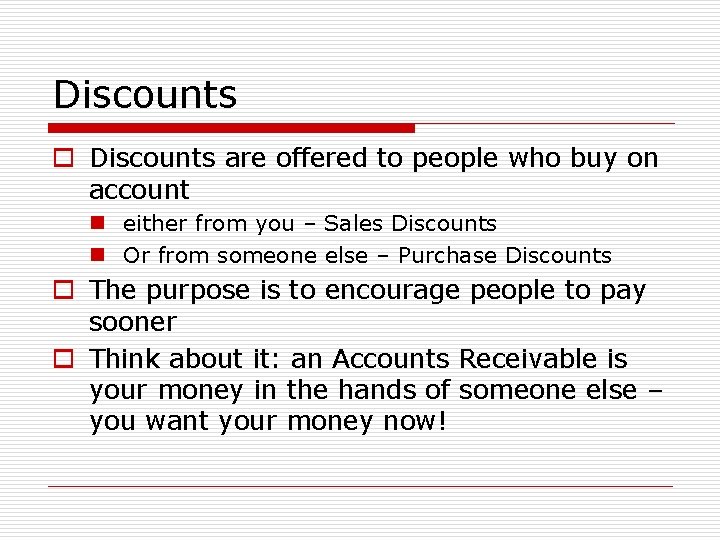 Discounts o Discounts are offered to people who buy on account n either from