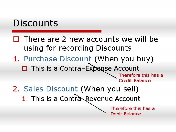 Discounts o There are 2 new accounts we will be using for recording Discounts