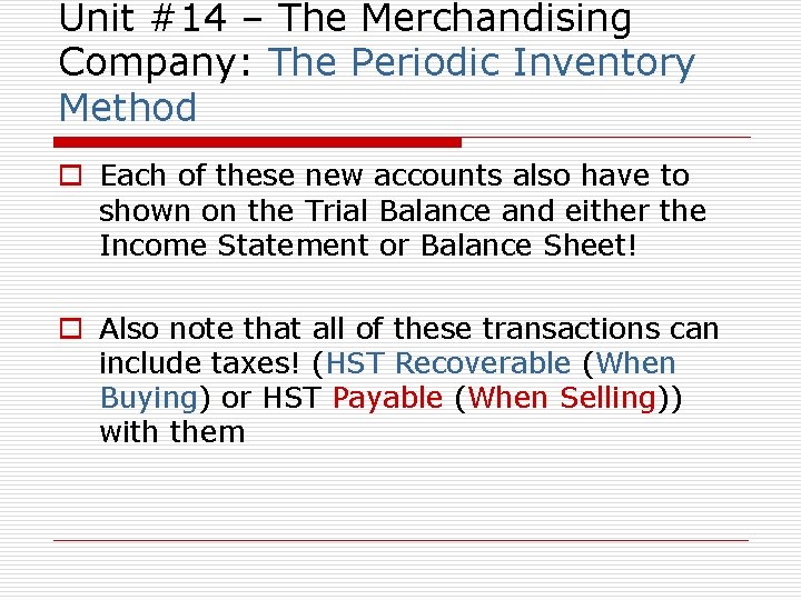 Unit #14 – The Merchandising Company: The Periodic Inventory Method o Each of these
