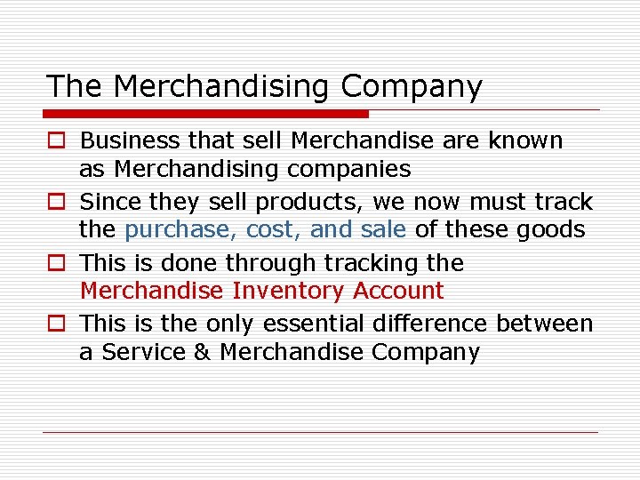 The Merchandising Company o Business that sell Merchandise are known as Merchandising companies o