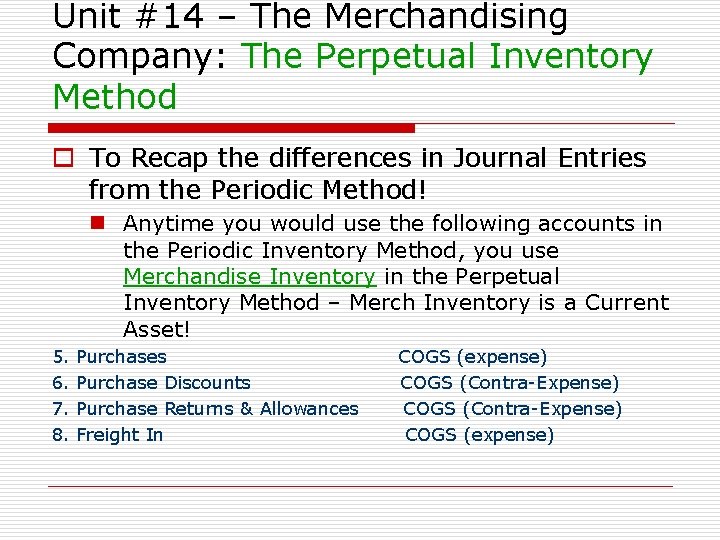 Unit #14 – The Merchandising Company: The Perpetual Inventory Method o To Recap the