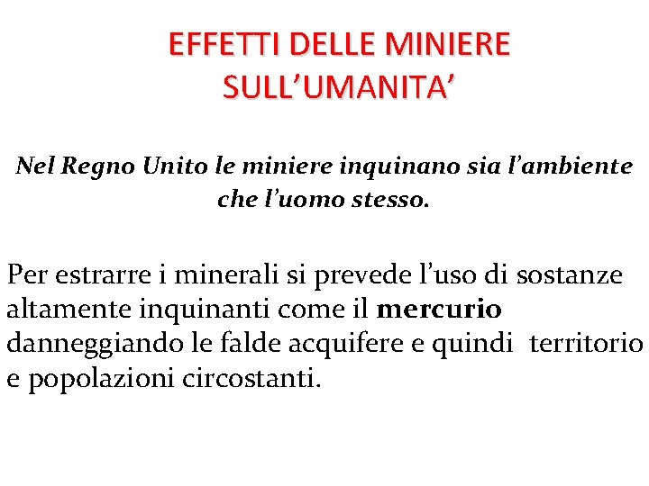 EFFETTI DELLE MINIERE SULL’UMANITA’ Nel Regno Unito le miniere inquinano sia l’ambiente che l’uomo