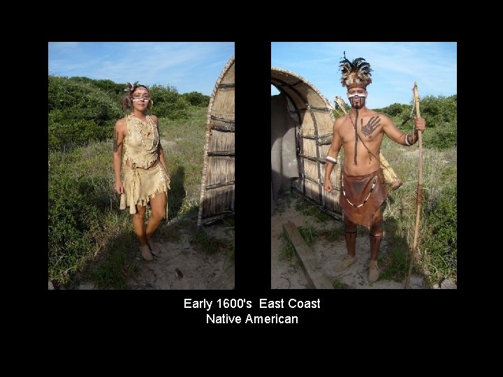 Early 1600's East Coast Native American 