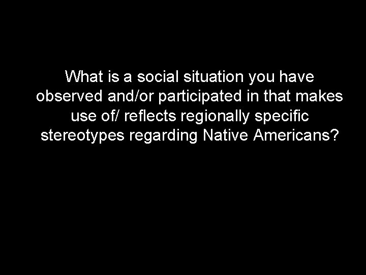 What is a social situation you have observed and/or participated in that makes use