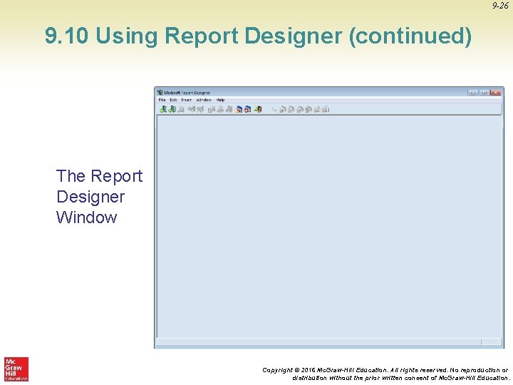 9 -26 9. 10 Using Report Designer (continued) The Report Designer Window Copyright ©