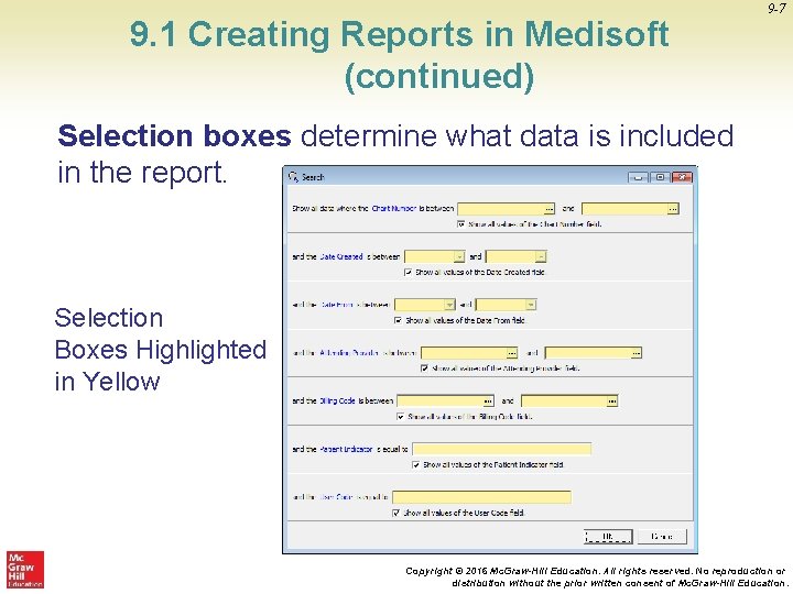 9. 1 Creating Reports in Medisoft (continued) 9 -7 Selection boxes determine what data