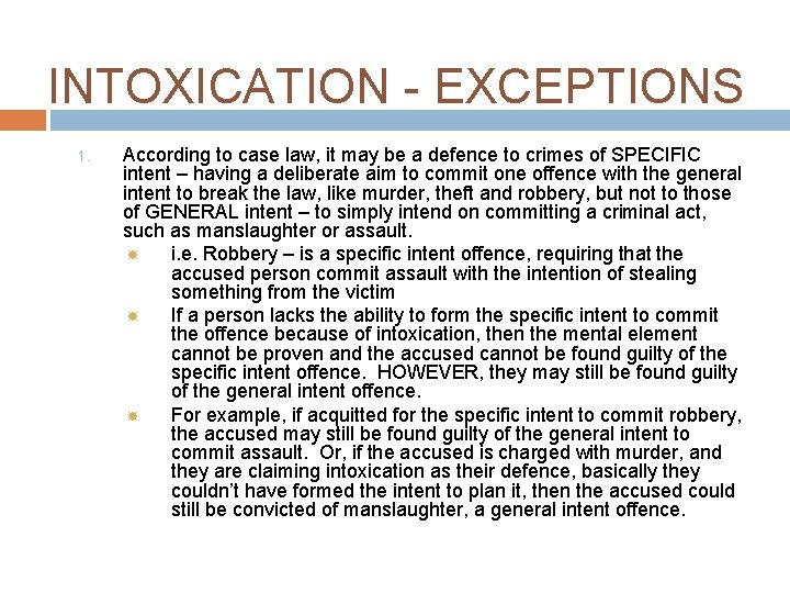 INTOXICATION - EXCEPTIONS 1. According to case law, it may be a defence to