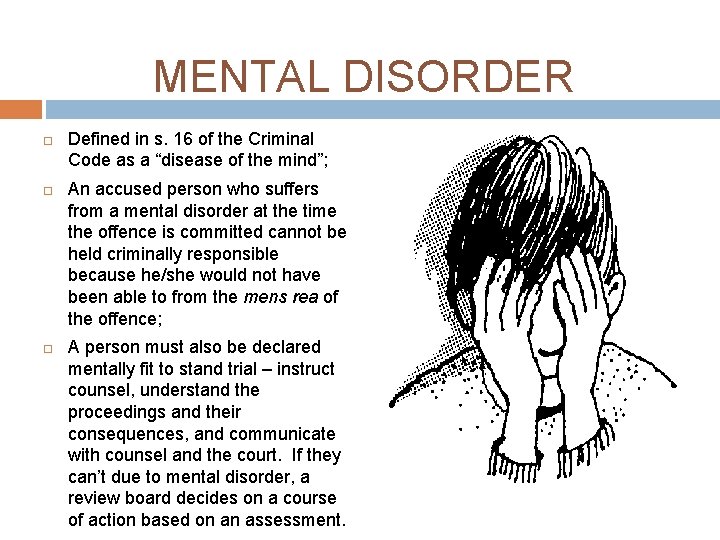 MENTAL DISORDER Defined in s. 16 of the Criminal Code as a “disease of