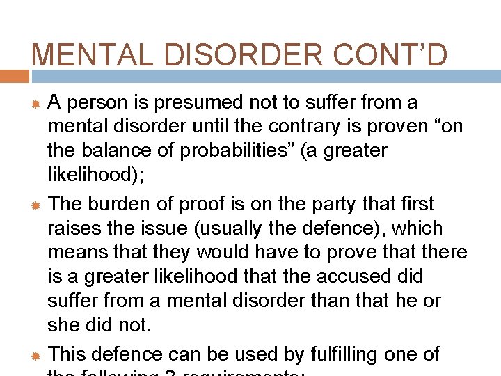 MENTAL DISORDER CONT’D A person is presumed not to suffer from a mental disorder