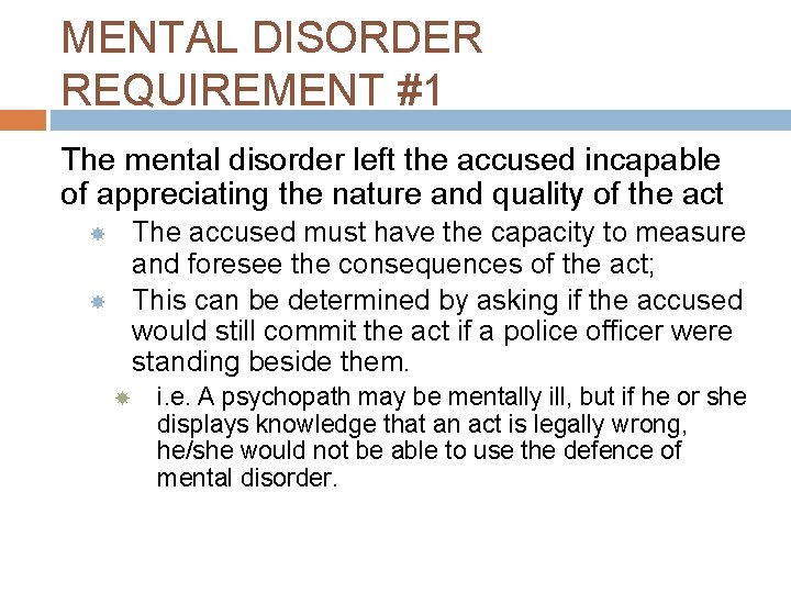 MENTAL DISORDER REQUIREMENT #1 The mental disorder left the accused incapable of appreciating the