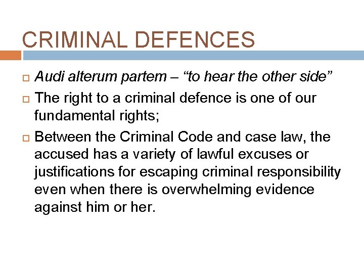 CRIMINAL DEFENCES Audi alterum partem – “to hear the other side” The right to