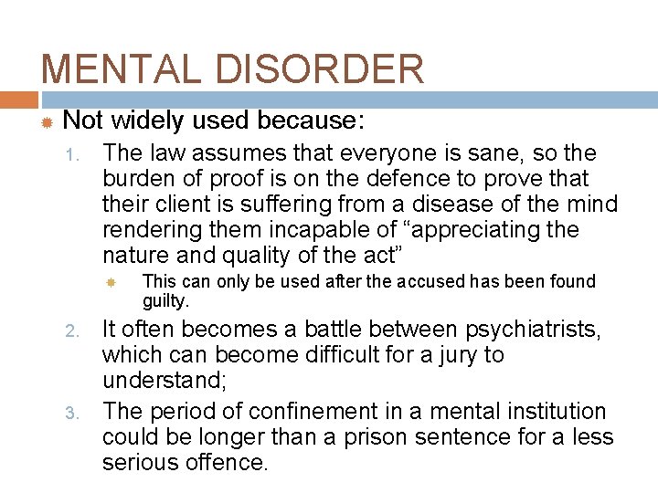 MENTAL DISORDER Not widely used because: 1. The law assumes that everyone is sane,