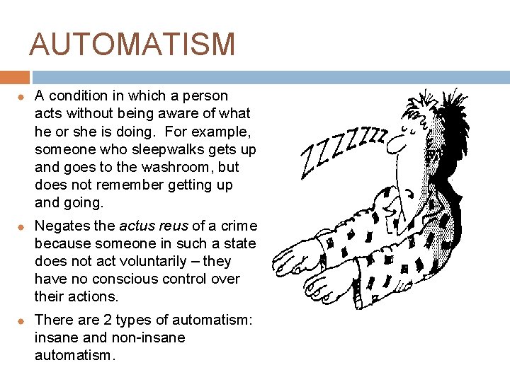 AUTOMATISM A condition in which a person acts without being aware of what he