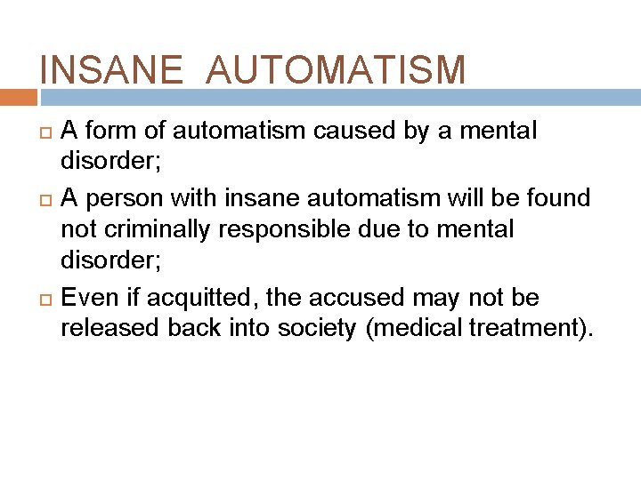 INSANE AUTOMATISM A form of automatism caused by a mental disorder; A person with