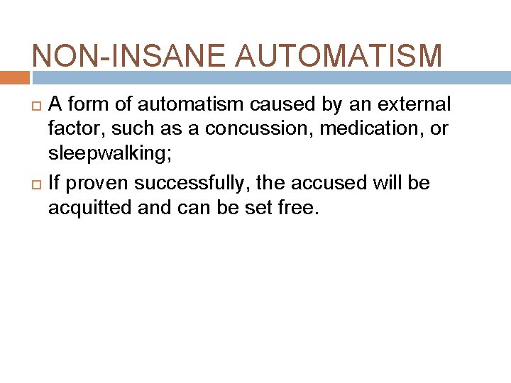 NON-INSANE AUTOMATISM A form of automatism caused by an external factor, such as a