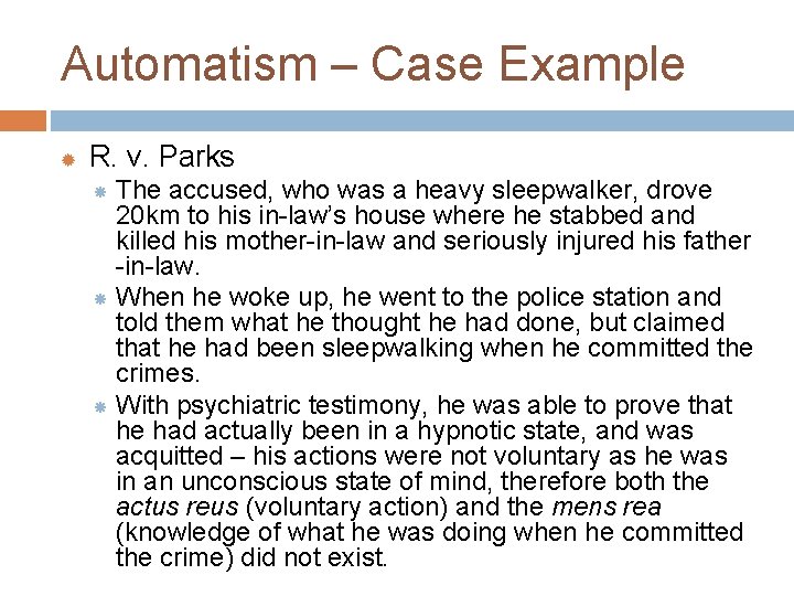 Automatism – Case Example R. v. Parks The accused, who was a heavy sleepwalker,