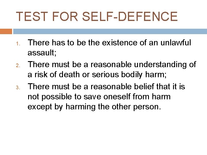 TEST FOR SELF-DEFENCE 1. 2. 3. There has to be the existence of an