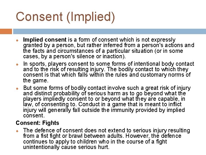 Consent (Implied) Implied consent is a form of consent which is not expressly granted