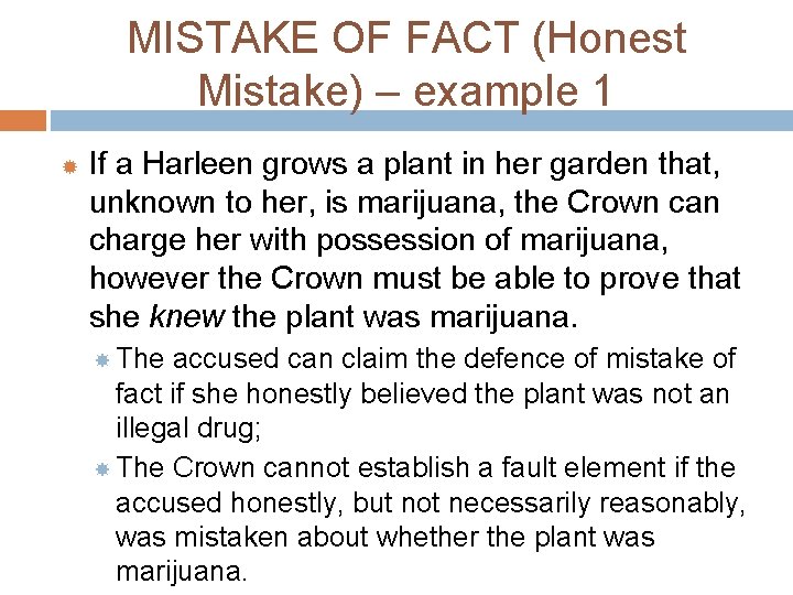 MISTAKE OF FACT (Honest Mistake) – example 1 If a Harleen grows a plant