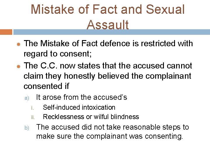 Mistake of Fact and Sexual Assault The Mistake of Fact defence is restricted with