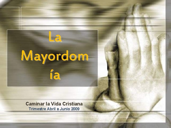 La Mayordom ía Caminar la Vida Cristiana Trimestre Abril a Junio 2009 